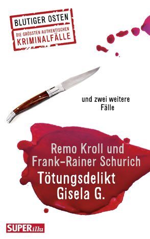Tötungsdelikt Gisela G. von Kroll,  Remo, Schurich,  Frank-Rainer