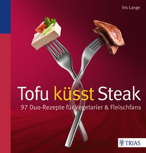 Tofu küsst Steak von Lange-Fricke,  Iris