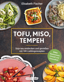 Tofu, Miso, Tempeh von Fischer,  Elisabeth