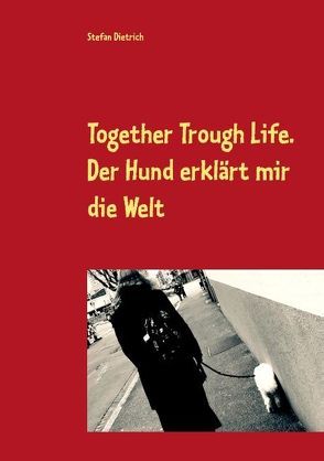 Together Trough Life von Dietrich,  Stefan