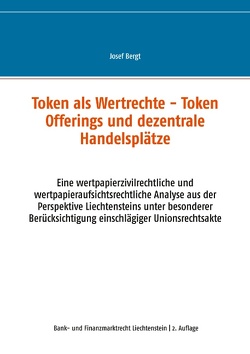 Token als Wertrechte und Token Offerings und dezentrale Handelsplätze von Bergt,  Josef