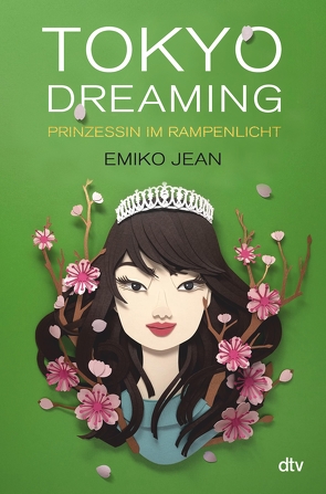 Tokyo dreaming – Prinzessin im Rampenlicht von Ganslandt,  Katarina, Jean,  Emiko