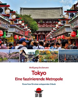 Tokyo – Eine faszinierende Metropole von Beckmann,  Wolfgang