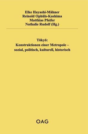 Tōkyō: Konstruktionen einer Metropole – sozial, politisch, kulturell, historisch von Hayashi-Mähner,  Elke, Ophüls-Kashima,  Reinold, Pfeifer,  Matthias, Rudolf,  Nathalie