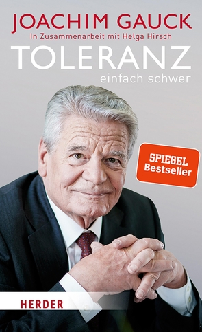 Toleranz: einfach schwer von Gauck,  Joachim, Hirsch,  Helga