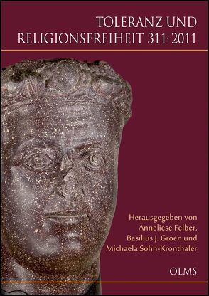 Toleranz und Religionsfreiheit 311-2011 von Felber,  Anneliese, Groen,  Basilius J., Sohn-Kronthaler,  Michaela