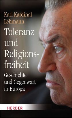 Toleranz und Religionsfreiheit von Lehmann,  Karl