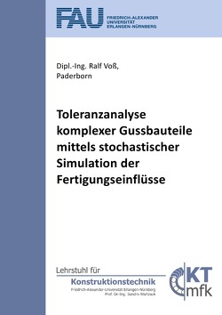 Toleranzanalyse komplexer Gussbauteile mittels stochastischer Simulation der Fertigungseinflüsse von Voß,  Ralf