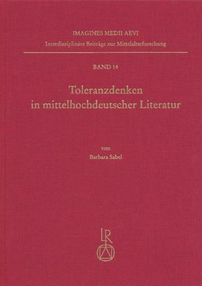 Toleranzdenken in mittelhochdeutscher Literatur von Sabel,  Barbara