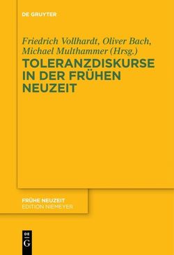 Toleranzdiskurse in der Frühen Neuzeit von Bach,  Oliver, Multhammer,  Michael, Vollhardt,  Friedrich