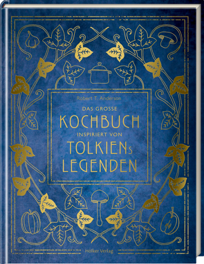 Das große Kochbuch inspiriert von Tolkiens Legenden von Tuesley Anderson,  Robert