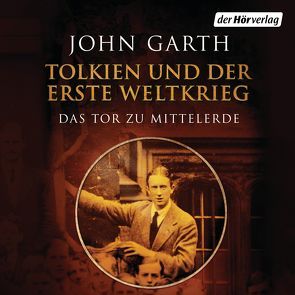 Tolkien und der Erste Weltkrieg von Aubron-Bülles,  Marcel, Garth,  John, Herden,  Birgit, Wilkening,  Stefan