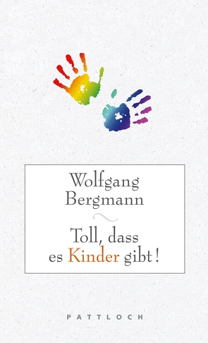 Toll, dass es Kinder gibt! von Bergmann,  Wolfgang