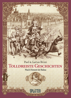 Tolldreiste Geschichten (Graphic Novel) von Balzac,  Honoré, Brizzi,  Gaëtan, Brizzi,  Paul