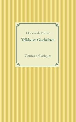 Tolldreiste Geschichten von Balzac,  Honoré de