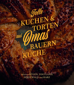 Tolle Kuchen & Torten aus Omas Bauernküche von Lucas,  Hans-Dieter
