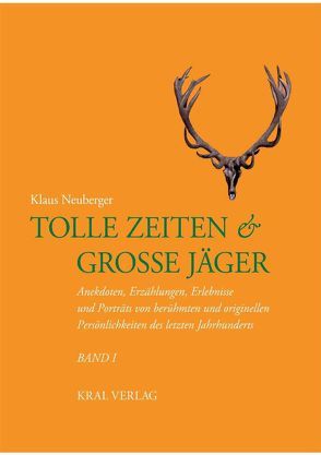 Tolle Zeiten & grosse Jäger von Neuberger,  Klaus