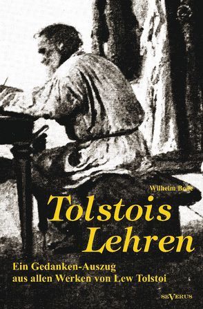 Tolstois Lehren: Ein Gedanken-Auszug aus allen Werken von Lew Tolstoi von Bode,  Wilhelm