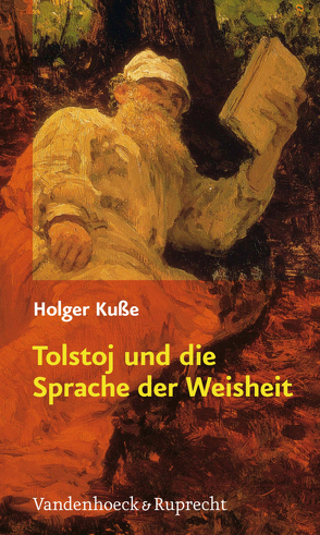 Tolstoj und die Sprache der Weisheit von Kuße,  Holger