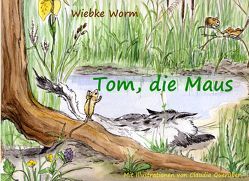 Tom, die Maus von Querüber,  Claudia, Worm,  Wiebke