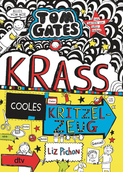 Tom Gates: Krass cooles Kritzelzeug von Kilchling,  Verena, Pichon,  Liz