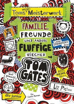 Tom Gates: Toms geniales Meisterwerk (Familie, Freunde und andere fluffige Viecher) von Kilchling,  Verena, Pichon,  Liz