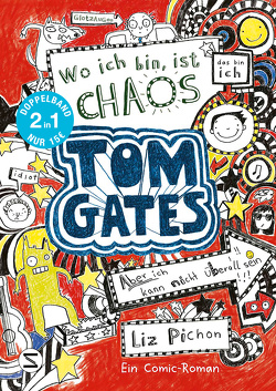 Tom Gates. Wo ich bin ist Chaos – aber ich kann nicht überall sein & Eins-a-Ausreden (und anderes cooles Zeug): (Doppelband 1/2) von Pichon,  Liz