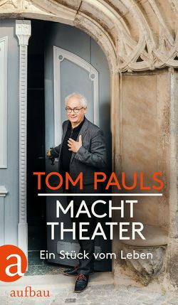 Tom Pauls – Macht Theater von Pauls,  Tom, Ufer,  Peter