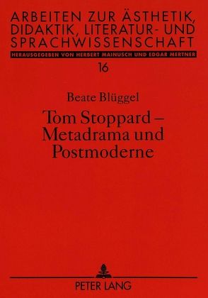 Tom Stoppard – Metadrama und Postmoderne von Blüggel,  Beate
