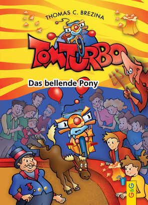 Tom Turbo: Das bellende Pony von Brezina,  Thomas, Neumüller,  Gini