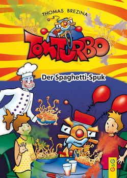 Tom Turbo: Der Spaghetti-Spuk von Brezina,  Thomas, Neumüller,  Gini