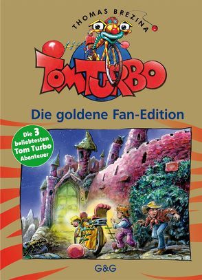 Tom Turbo: Die goldene Fan-Edition von Brezina,  Thomas, Rottensteiner,  Robert