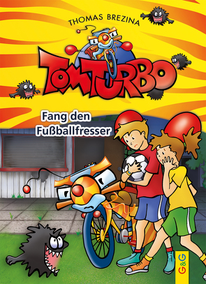 Tom Turbo: Fang den Fußballfresser von Brezina,  Thomas, Neumüller,  Gini