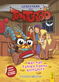 Tom Turbo – Lesestark – Wer hat Fohlen Fanny entführt? von Baró,  Gerardo Daniel, Brezina,  Thomas, Tambuscio,  Pablo