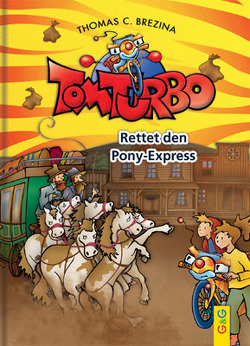 Tom Turbo: Rettet den Pony-Express von Brezina,  Thomas, Neumüller,  Gini
