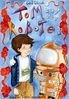 Tom und der Roboter von Ulrich,  Gerd