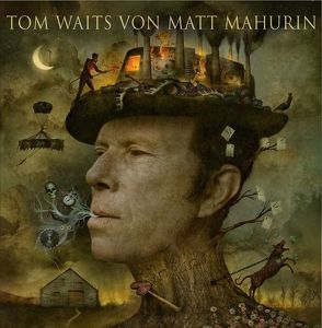 Tom Waits von Matt Mahurin von Mahurin,  Matt, Waits,  Tom