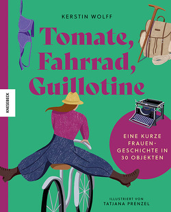 Tomate, Fahrrad, Guillotine von Prenzel,  Tatjana, Wolff,  Kerstin