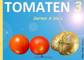 Tomaten 3 Sorten A bis L von Schurz,  Klaus-Peter