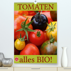 Tomaten – Alles BIO! (Premium, hochwertiger DIN A2 Wandkalender 2021, Kunstdruck in Hochglanz) von Cross,  Martina