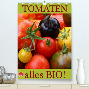 Tomaten – Alles BIO! (Premium, hochwertiger DIN A2 Wandkalender 2022, Kunstdruck in Hochglanz) von Cross,  Martina