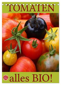 Tomaten – Alles BIO! (Tischkalender 2024 DIN A5 hoch), CALVENDO Monatskalender von Cross,  Martina