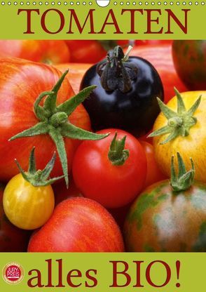 Tomaten – Alles BIO! (Wandkalender 2019 DIN A3 hoch) von Cross,  Martina