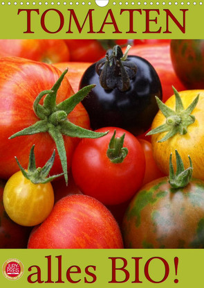 Tomaten – Alles BIO! (Wandkalender 2023 DIN A3 hoch) von Cross,  Martina