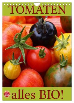 Tomaten – Alles BIO! (Wandkalender 2024 DIN A4 hoch), CALVENDO Monatskalender von Cross,  Martina