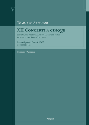 Tommaso Albinoni: XII Concerti a cinque op. V (1707) von Albinoni,  Tommaso, Kontressowitz,  Reiner