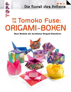 Tomoko Fuse: Origami-Boxen (Die Kunst des Faltens) von Fuse,  Tomoko
