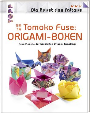 Tomoko Fuse: Origami-Boxen (Die Kunst des Faltens) von Fuse,  Tomoko