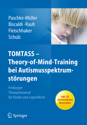 TOMTASS – Theory-of-Mind-Training bei Autismusspektrumstörungen von Biscaldi,  Monica, Fleischhaker,  Christian, Paschke-Müller,  Mirjam S., Rauh,  Reinhold, Schulz,  Eberhard