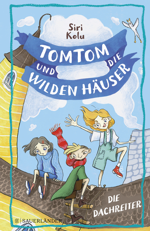 Tomtom und die wilden Häuser – Die Dachreiter von Kolu,  Siri, Lumme,  Johanna, Onkels,  Sarah